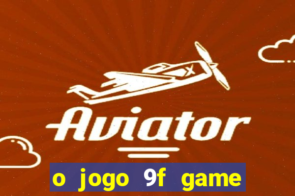 o jogo 9f game paga mesmo